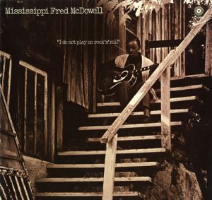 佛瑞德．麥克道爾：我偏不玩搖滾（ 180 克 LP ）<br>Mississippi Fred McDowell: I Don’t Play No Rock ‘N’ Roll示意圖